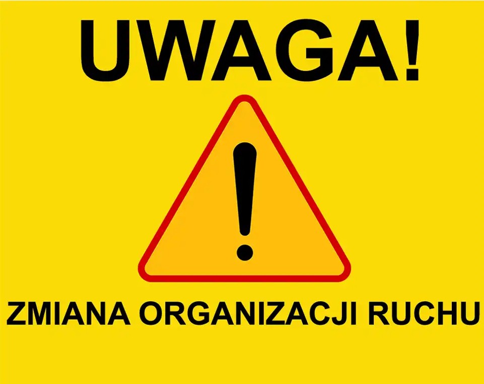 UWAGA KIEROWCY – ZMIANA ORGANIZACJI RUCHU!